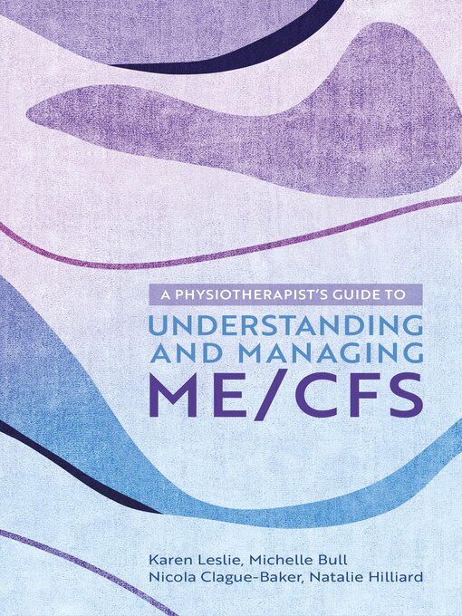 Title details for A Physiotherapist's Guide to Understanding and Managing ME/CFS by Karen Leslie - Available